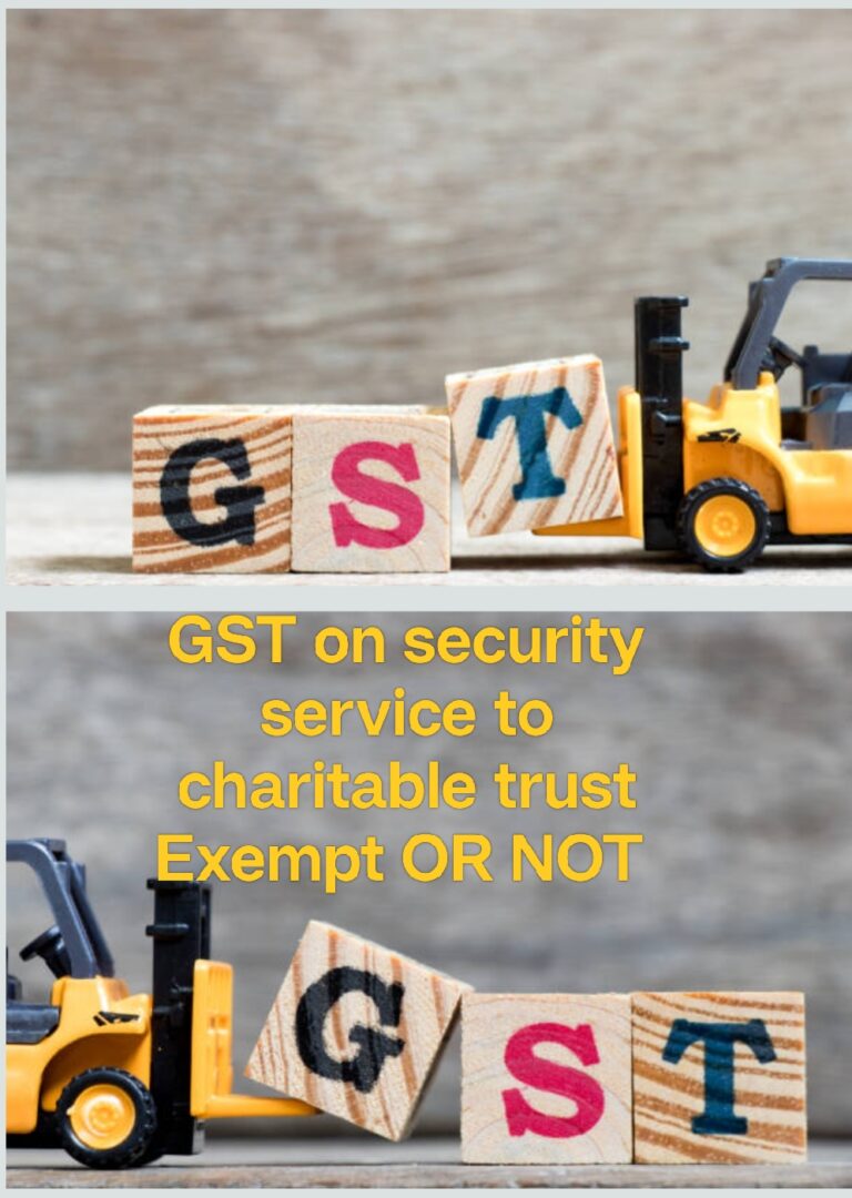 GST on Security Services to Charitable Trust – Practical Case Explained