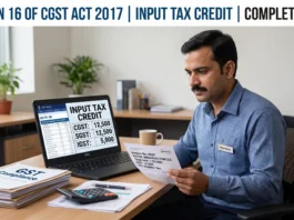 Section 16 of the CGST Act, 2017: Complete Guide to Input Tax Credit Eligibility and Conditions